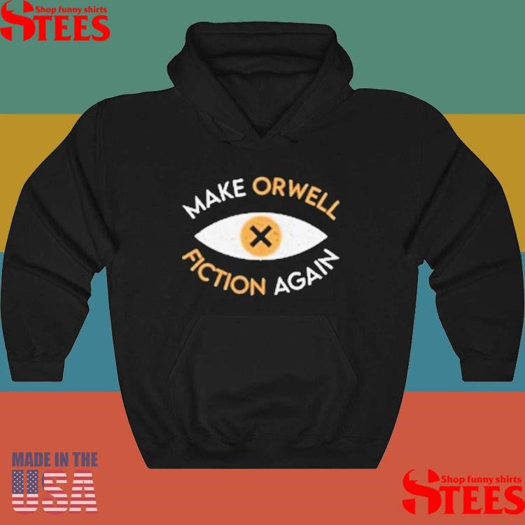 Make Orwell Fiction Again T-shirt