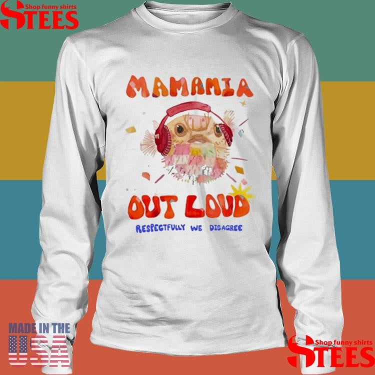 Mamamia Out Loud Respectfully We Disagree Pufferfish Shirts