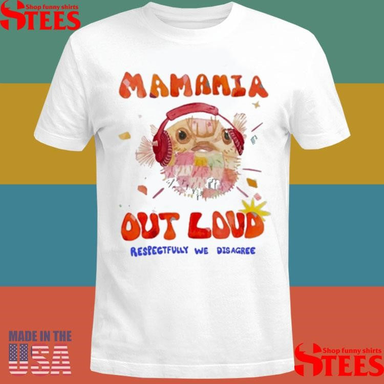 Mamamia Out Loud Respectfully We Disagree Pufferfish Shirts