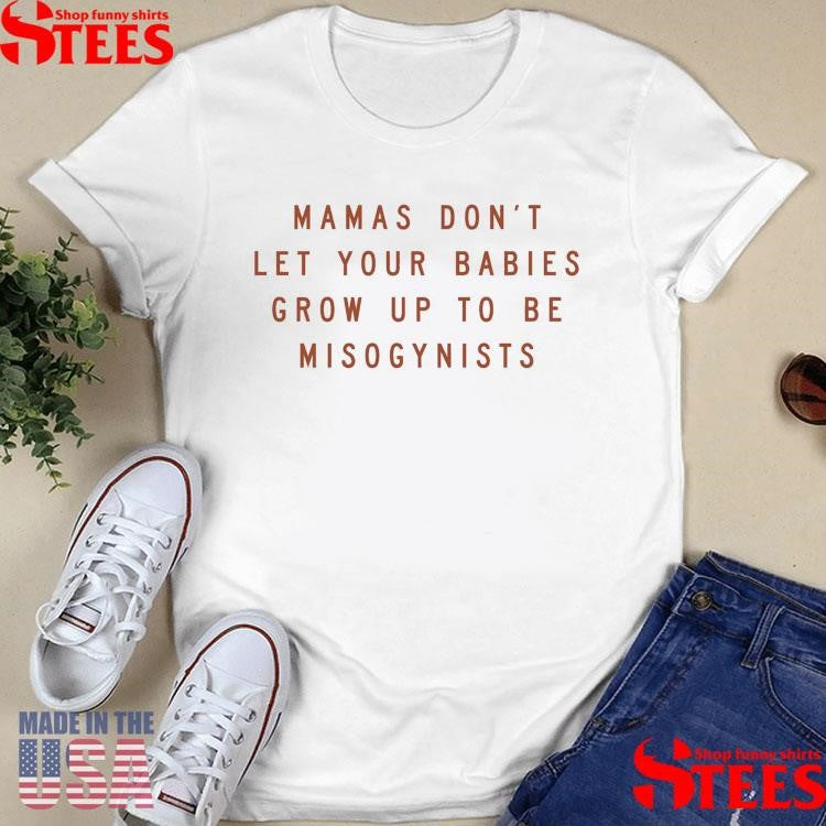 Mamas And Daddies Don’t Let Your Babies Shirts