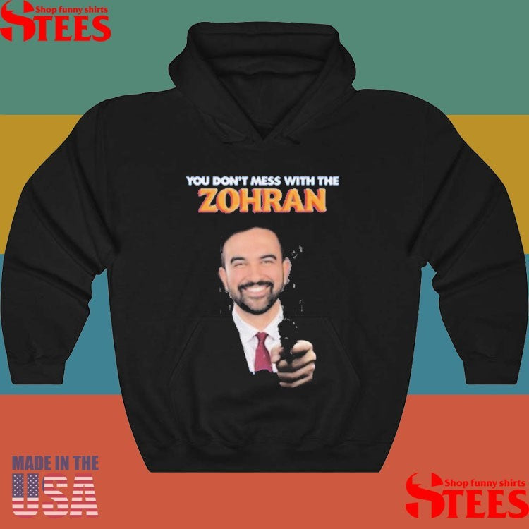 Mamdani You Don’t Mess With The Zohran T-shirt
