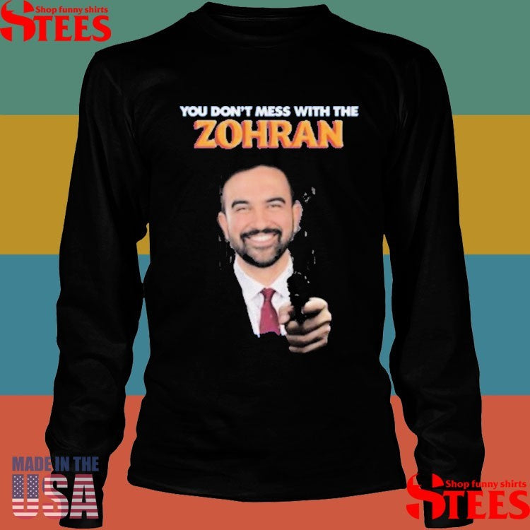 Mamdani You Don’t Mess With The Zohran T-shirt