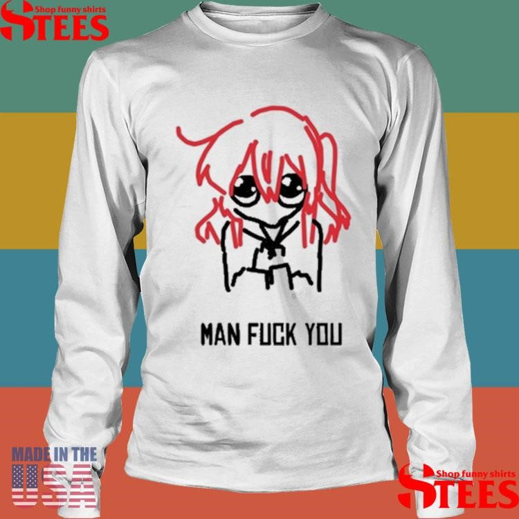 Man Fuck You T-shirt