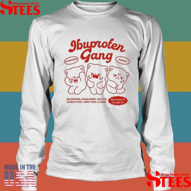Maobabie Ibuprofen Gang Headaches Backaches Cramps Muscle Pain Joint Pain And More Cats Shirts