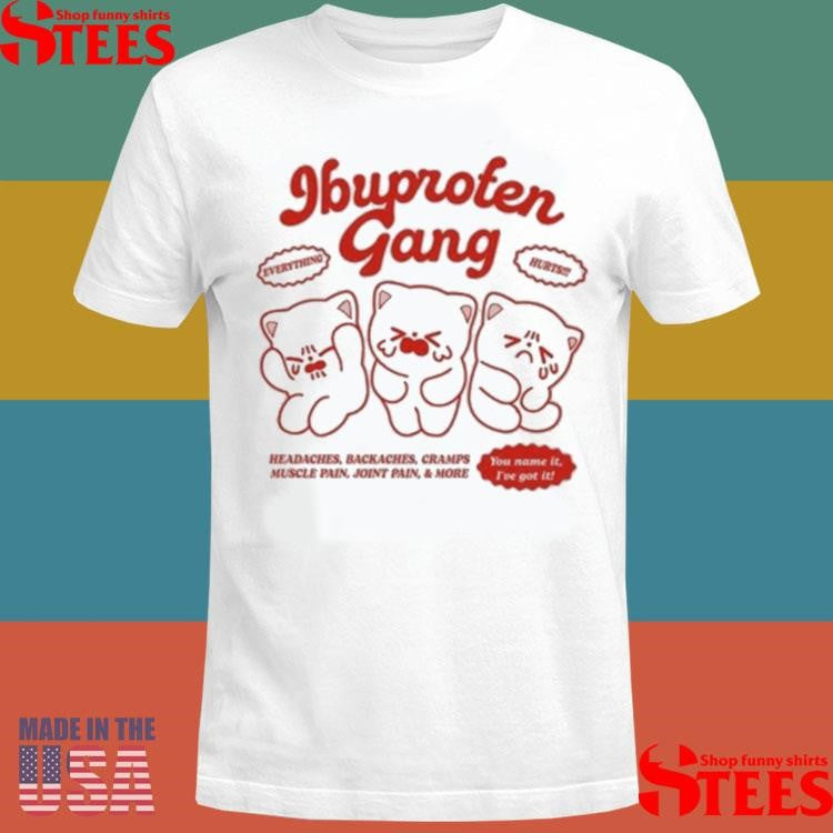 Maobabie Ibuprofen Gang Headaches Backaches Cramps Muscle Pain Joint Pain And More Cats Shirts