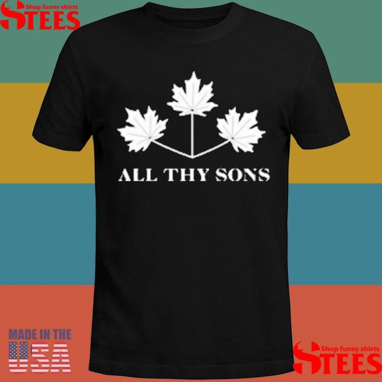 Maple Leaf All Thy Sons T-shirt
