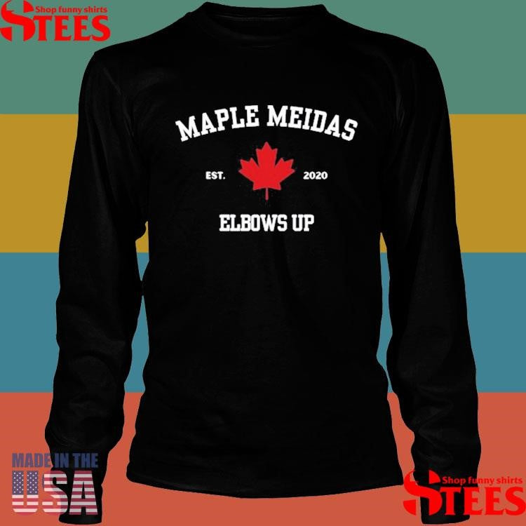 Maple Meidas Elbows Up Est 2020 Canadian Made Shirts