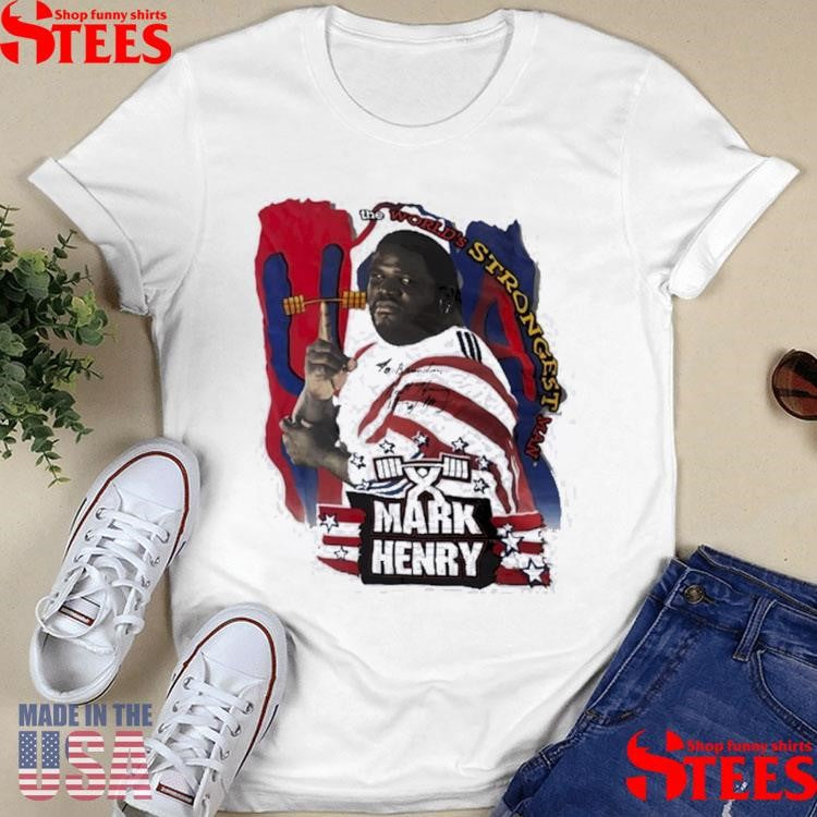 Mark Henry The World’s Strongest Man Usa T-shirts