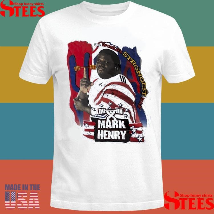 Mark Henry The World’s Strongest Man Usa T-shirts