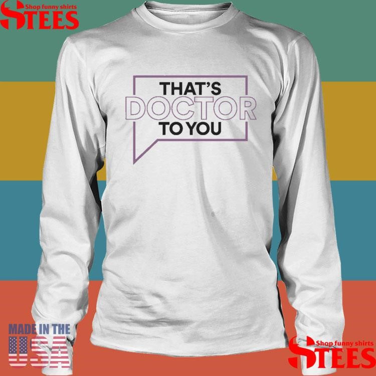 Married to Medicine That’s Doctor To You Shirts