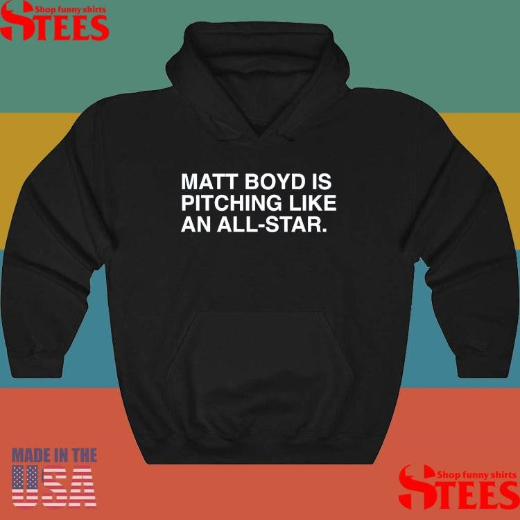 Matt Boyd Is Pitching Like An All-star T-shirt
