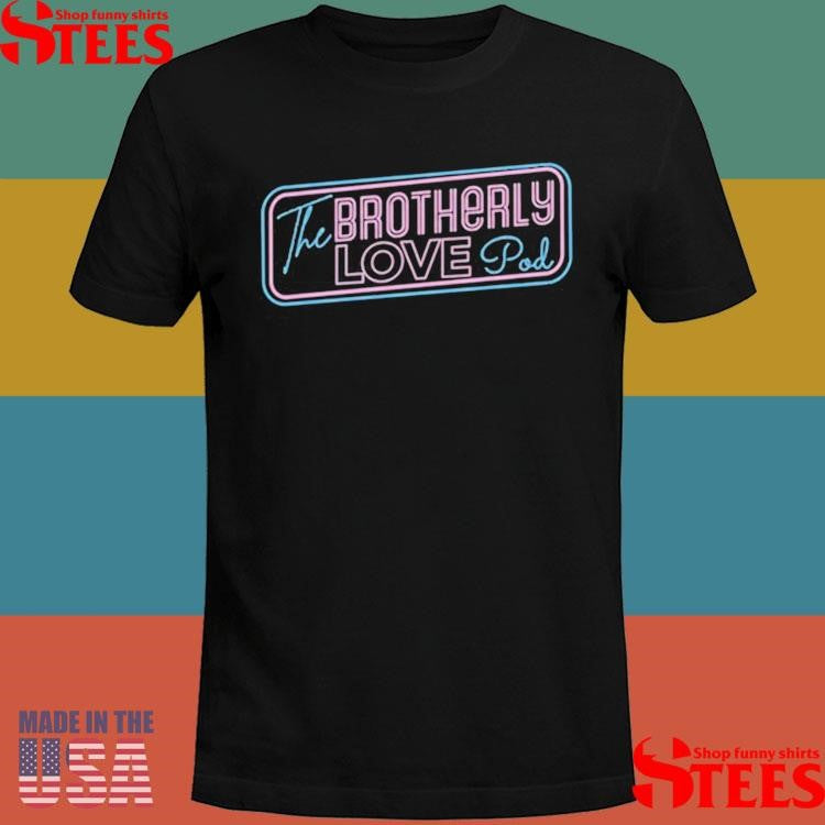 Matt Lawrence The Brotherly Love Podcast Shirts