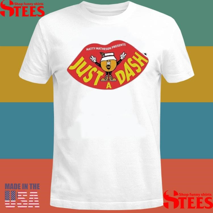 Matty Matheson Just A Dash Shirts