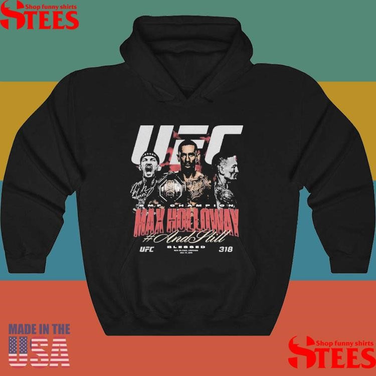 Max Holloway Ufc 318 And Still Bmf Champion Shirts