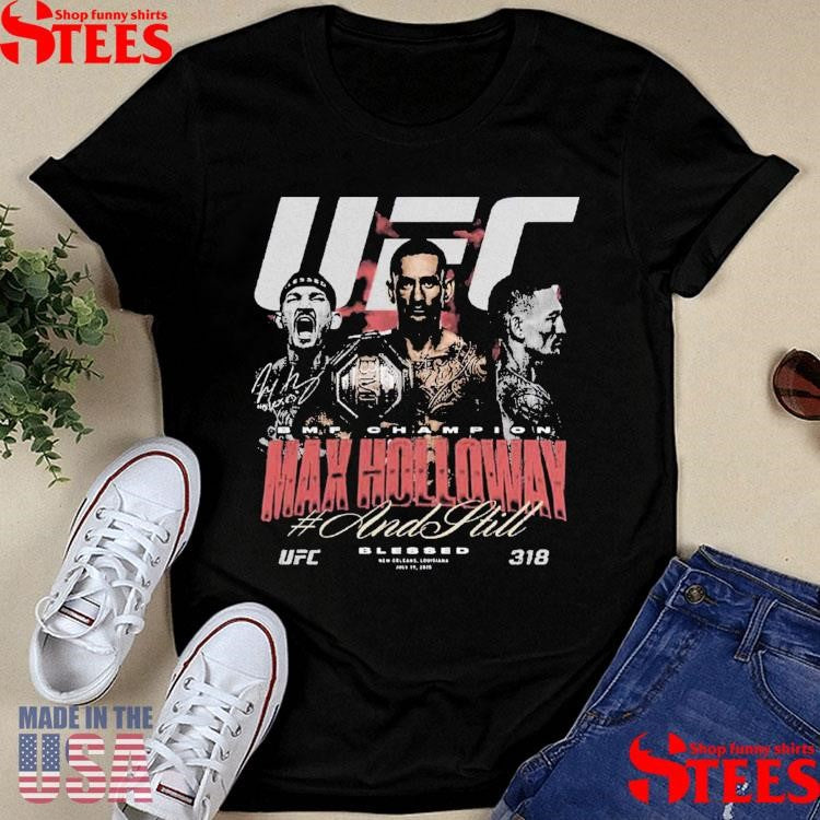 Max Holloway Ufc 318 And Still Bmf Champion Shirts