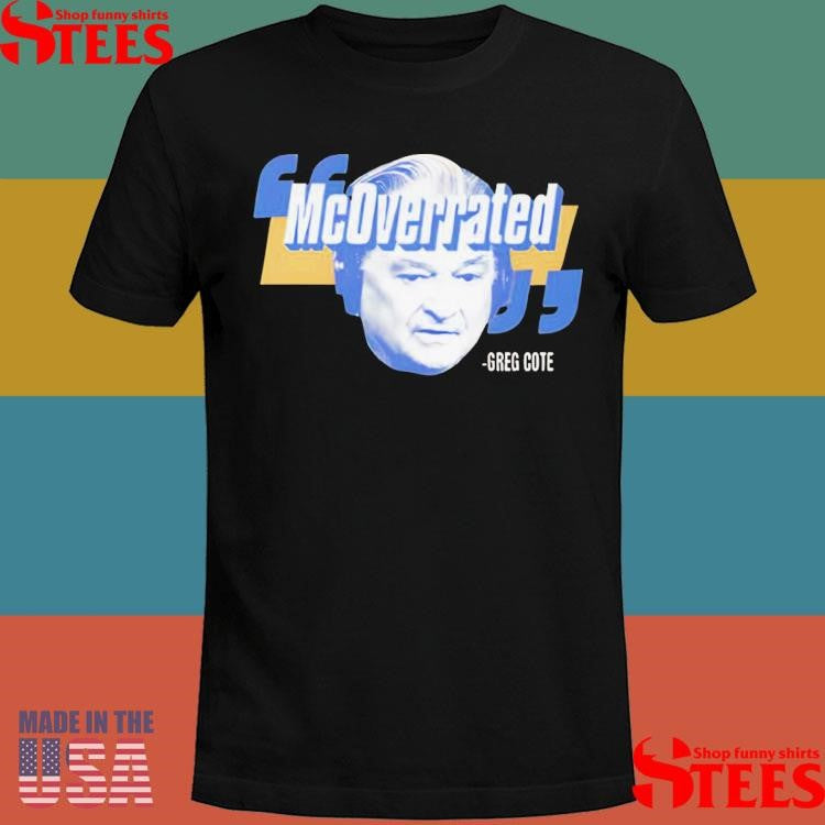Mcoverrated Greg Cote T-shirt