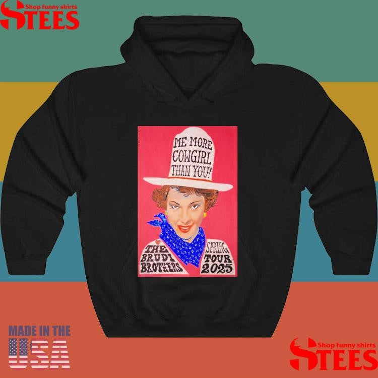 Me More Cowgirl Than You The Brudi Brothers Event 2025 Spring Tour Shirts