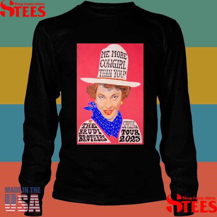 Me More Cowgirl Than You The Brudi Brothers Event 2025 Spring Tour Shirts