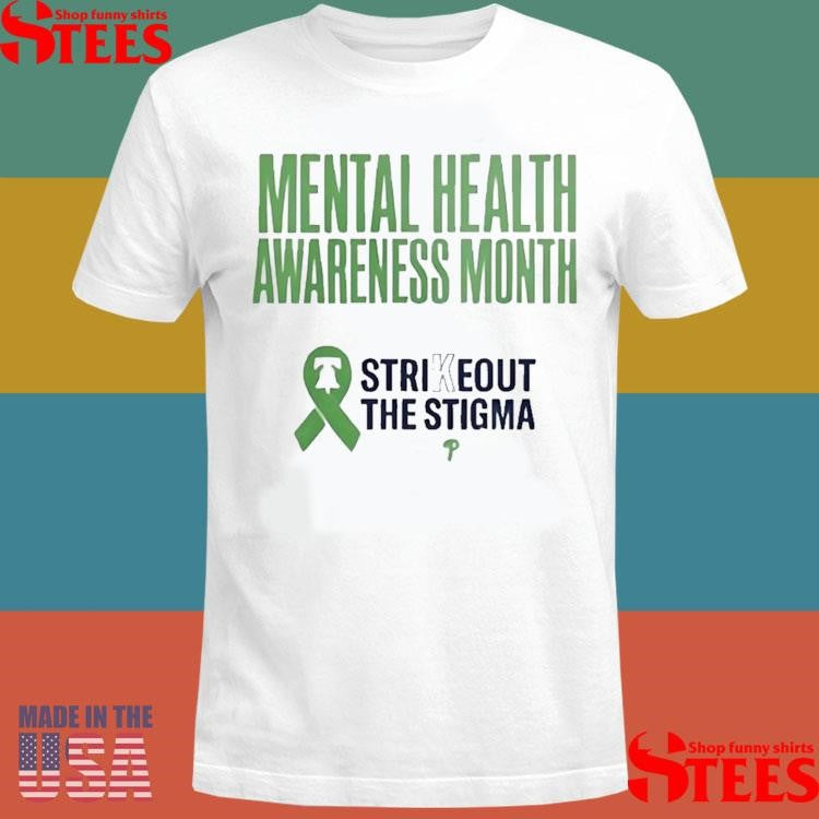 Mental Health Awareness Month Strikeout The Stigma Never Fightin’ Alone Phillies Shirts
