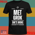 Met Grok She’s Woke Shirts