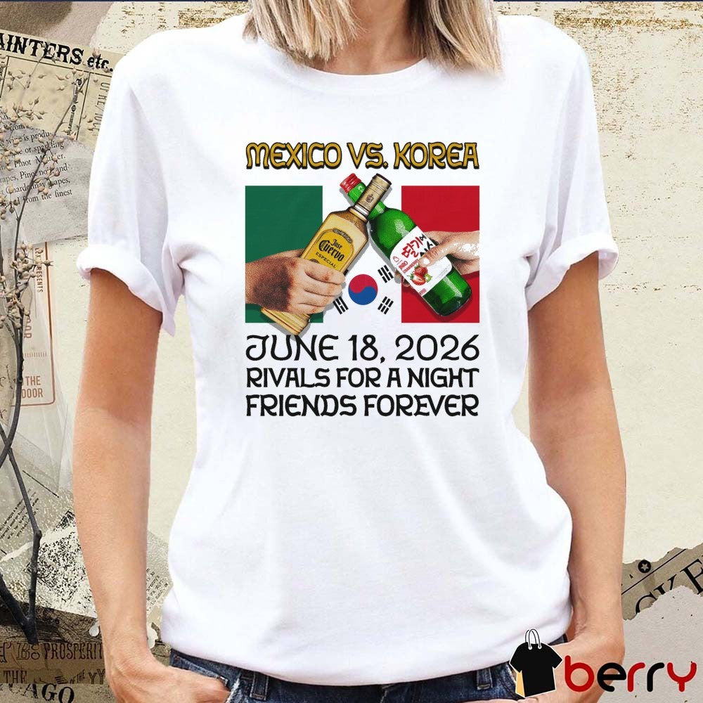 Mexico vs. Korea June 18 2026 Rivals For A Night Friends Forever t-shirt