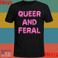 Michael James Schneider Queer And Feral Shirts