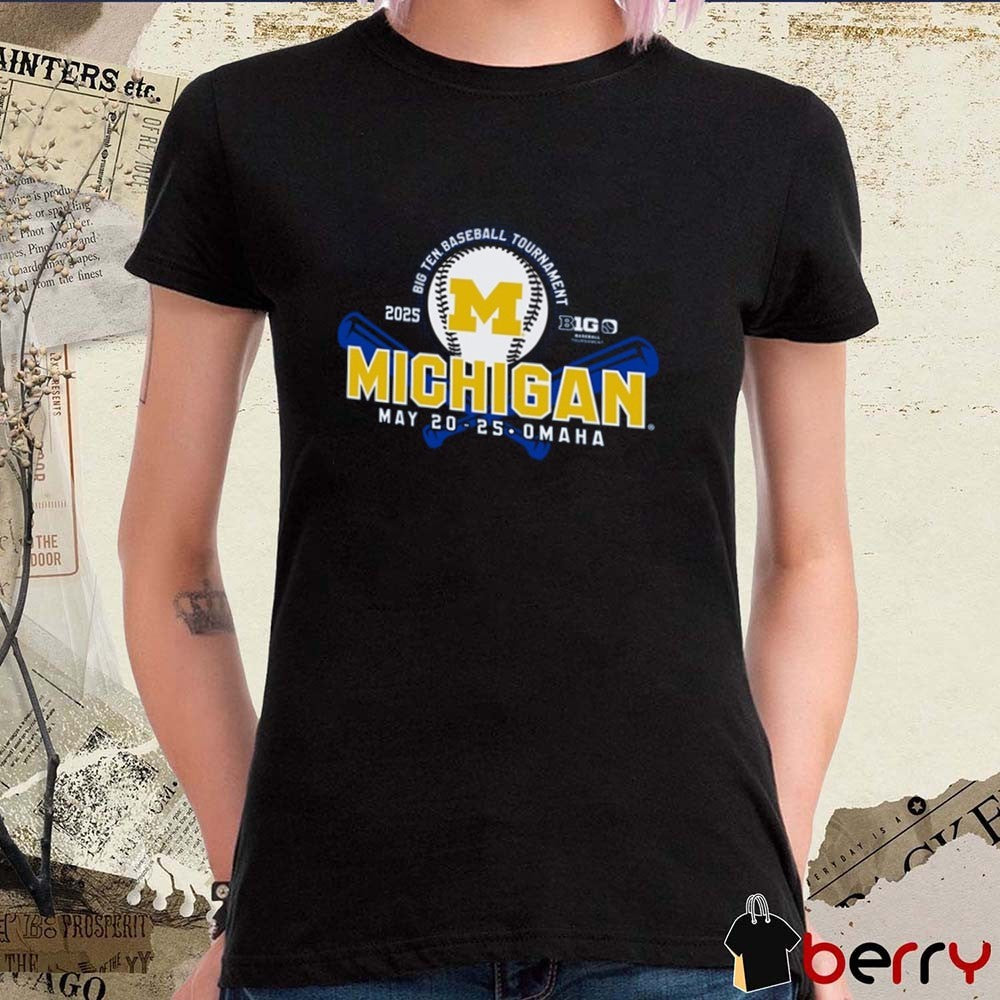 Michigan Wolverines 2025 Big Ten Tournament Baseball May 20 – 25 Omaha t-shirt