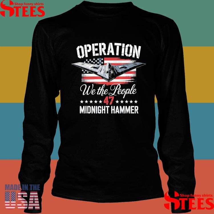 Midnight Hammer B-2 Stealth Jet Operation We The People 47 T-Shirt