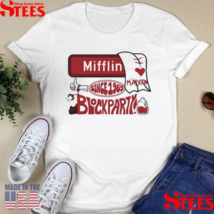 Mifflin St Block Party Madison Since 1969 Shirts