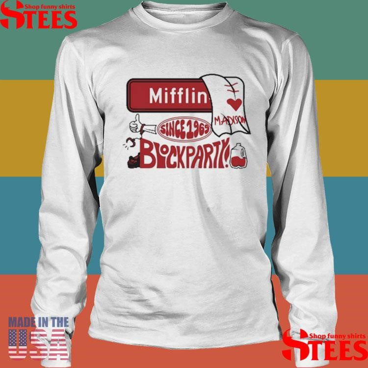 Mifflin St Block Party Madison Since 1969 Shirts