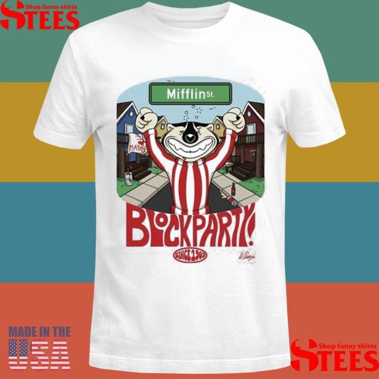 Mifflin St Block Party Since 1969 Shirts