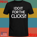 Mike Boylan I Do It For The Clicks Shirts