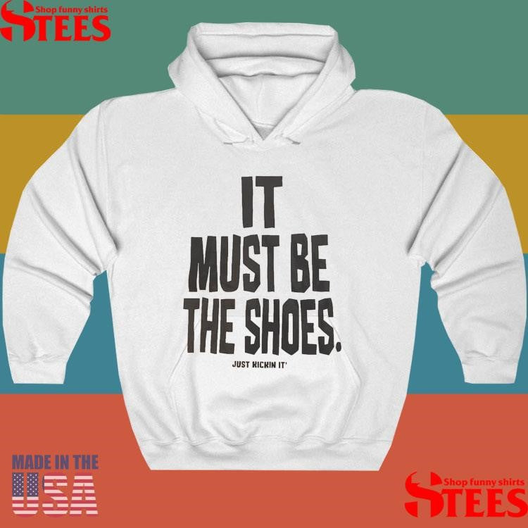 Mike Spike It Must Be The Shoes Just Kickin It Shirts