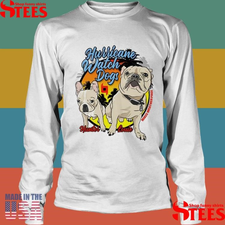 Mikes Weather Page Hurricane Watch Dogs Hunter Louie T-shirt