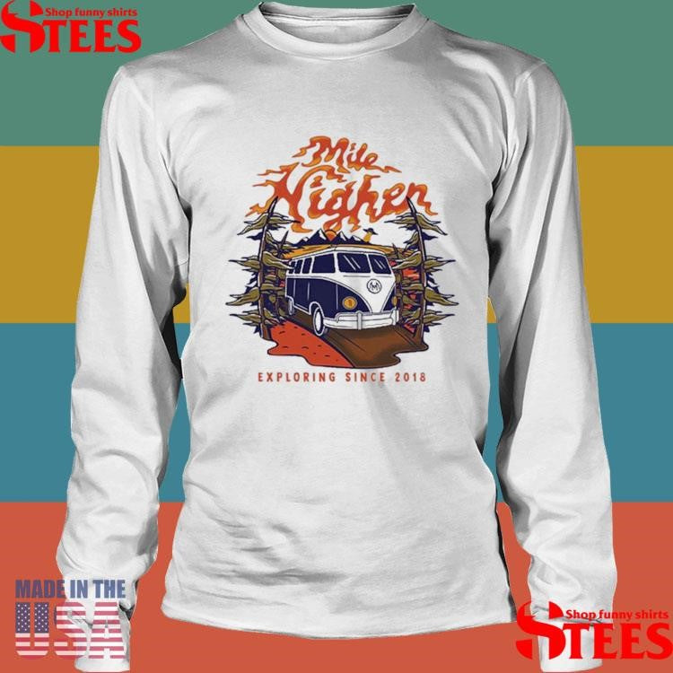 Mile Higher Van Exploring Since 2018 T-shirt