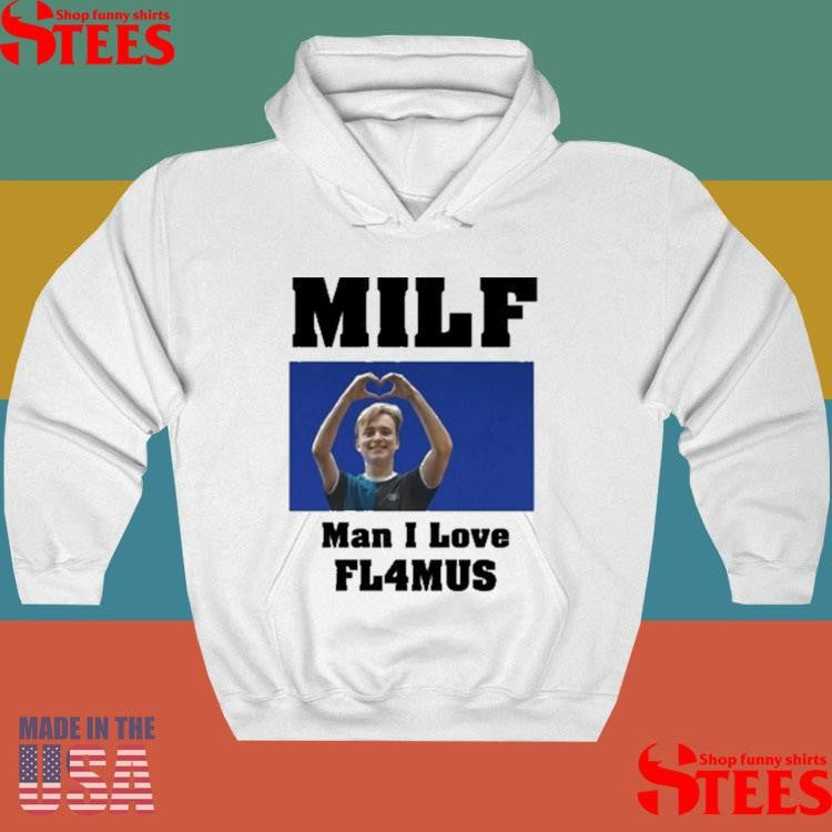 Milf G Man I Love Fl4mus T-shirt