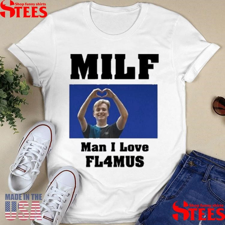 Milf G Man I Love Fl4mus T-shirt