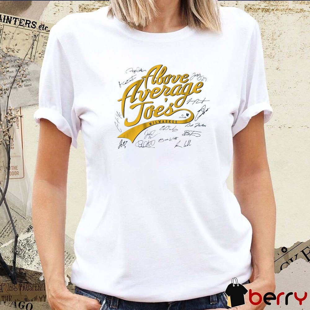Milwaukee Brewers Baseball MLB The Above Average Joes Signatures t-shirt