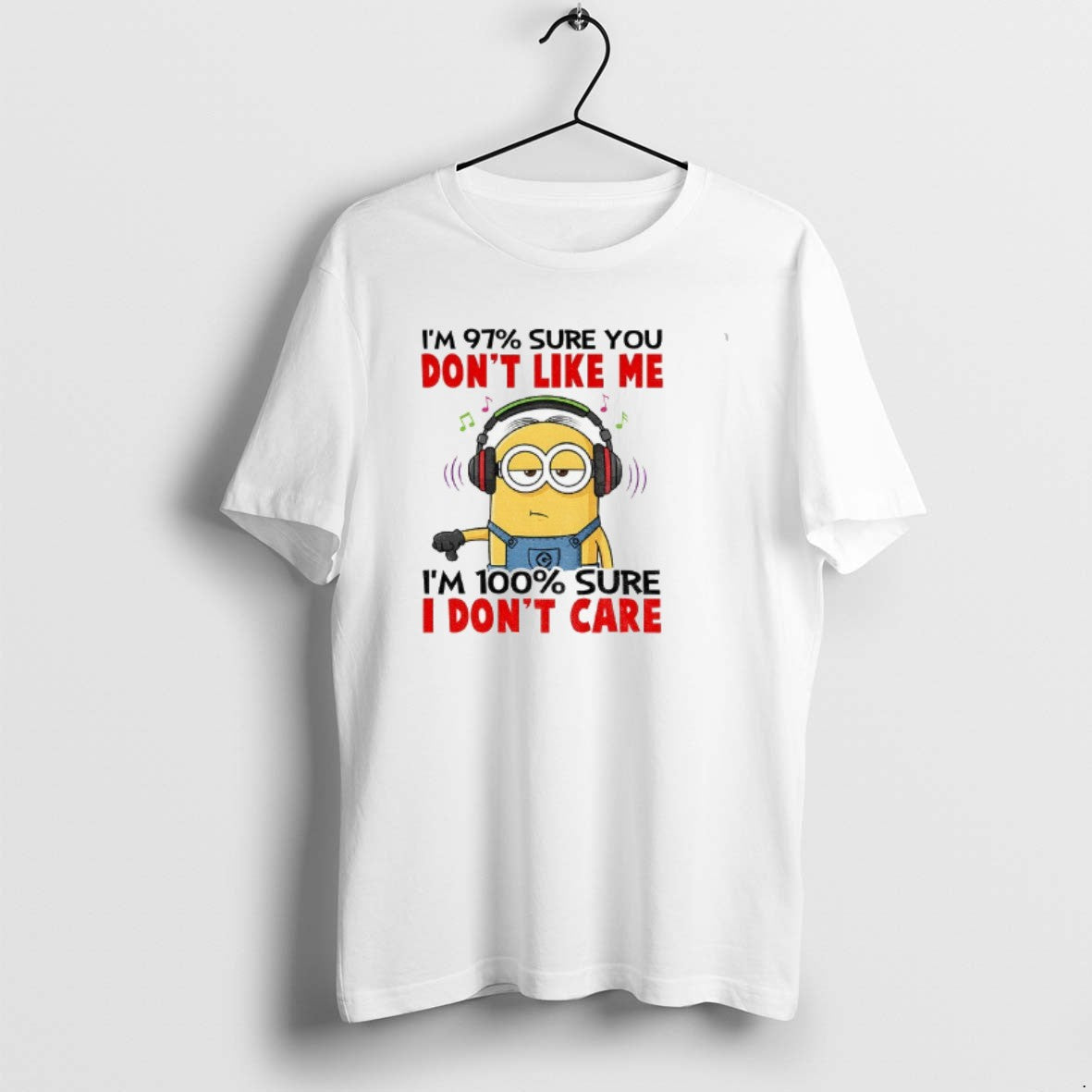 Official Minion Im 97 Sure You Dont Like Me Im 100 Sure I Dont Care T-Shirts, Hoodie, Sweatshirt | CiraTrend.com