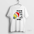 Official Minion Im On The Naughty List And I Regret Nothing Merry Christmas T-Shirts, Hoodie, Sweatshirt | CiraTrend.com