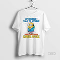 Official Minion Of Course I Talk To Myself Sometimes I Need Expert Advice T-Shirts, Hoodie, Sweatshirt | CiraTrend.com