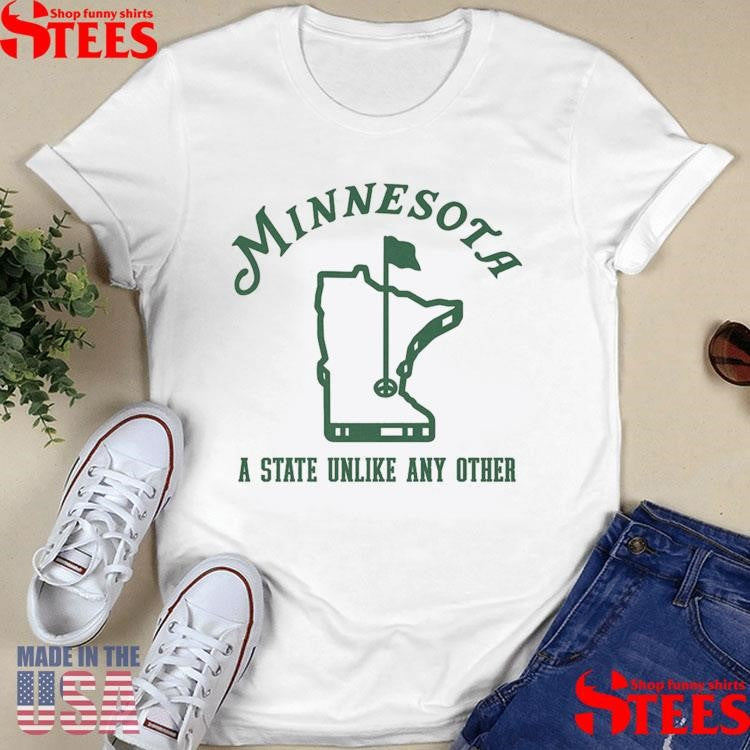Minnesota A State Unlike Any Other Shirts