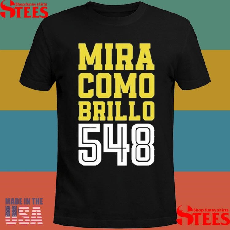 Mira Como Brillo 548 T-shirts