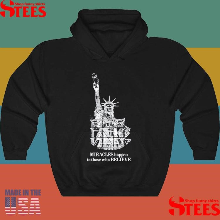 Miracles Happen To Those Who Believe Shirts