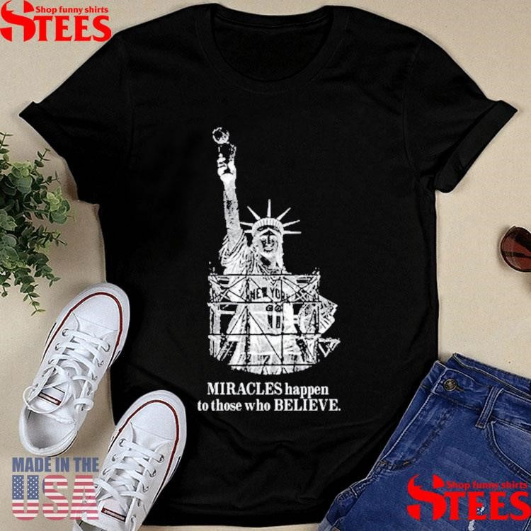Miracles Happen To Those Who Believe Shirts