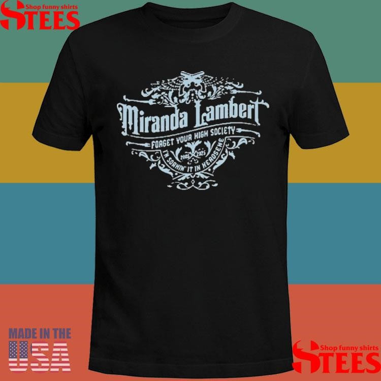 Miranda Lambert Kerosene 20th Anniversary Forget Your High Society T-shirt