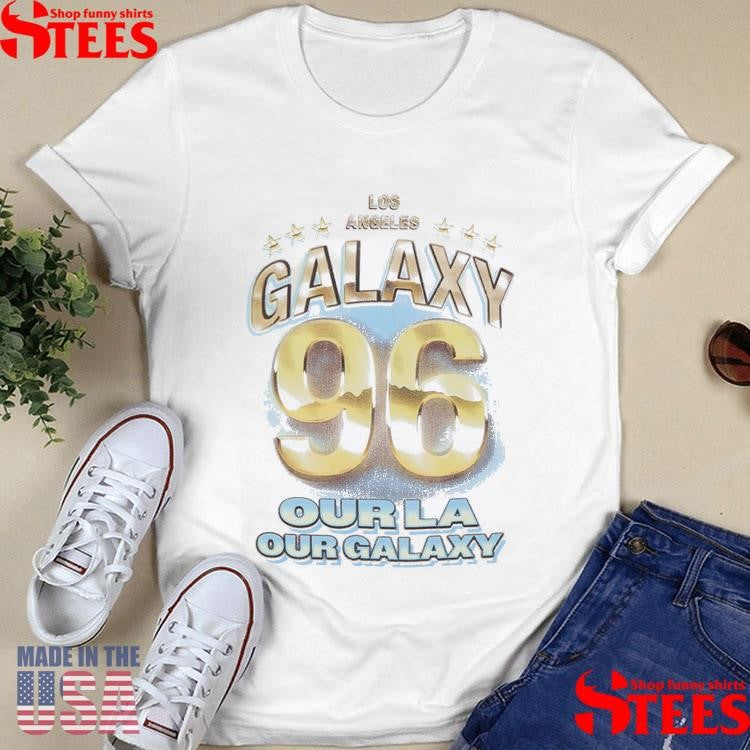 Mls La Galaxy 96 Our La Our Galaxy Shirts