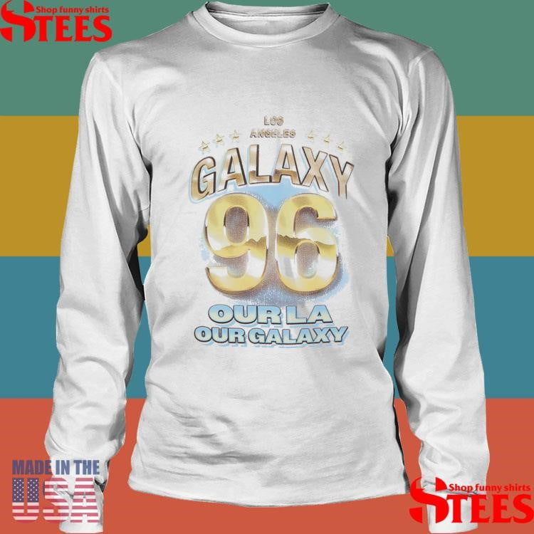 Mls La Galaxy 96 Our La Our Galaxy Shirts