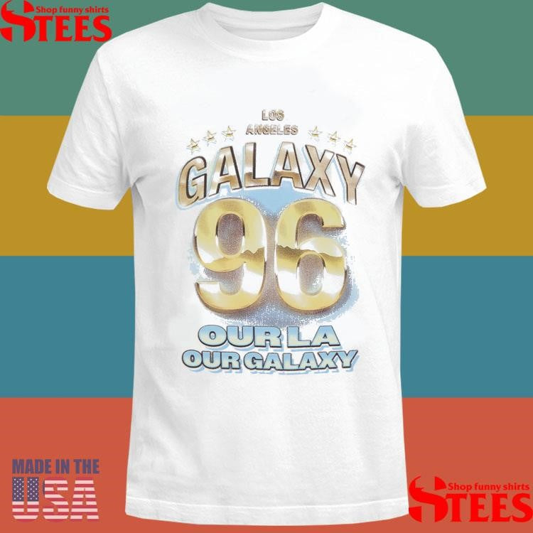 Mls La Galaxy 96 Our La Our Galaxy Shirts