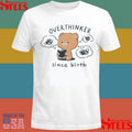 Mocha Bear Overthinker Since Birth T-shirts